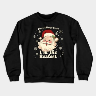 st nick - First Things First I'm The Realest Crewneck Sweatshirt